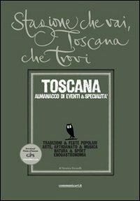 Stagione che vai, Toscana che trovi. Toscana. Almanacco di eventi & specialità - Veronica Ficcarelli - copertina