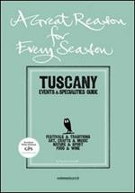 A great reason, for every season. Tuscany. Events e specialities guide