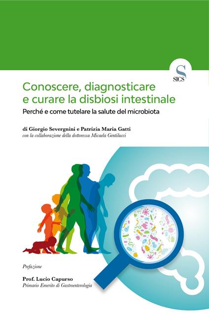 Conoscere, diagnosticare e curare la disbiosi intestinale. Perché e come tutelare la salute del microbiota - Patrizia Maria Gatti,Giorgio Severgnini - copertina