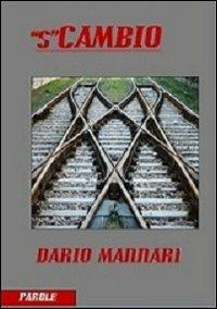 «S»cambio. La dolce ambiguità del vivere - Dario Mannari - copertina
