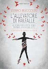 L'allevatore di farfalle. Le storie non scritte sono destinate a non essere lette - Stefano Bruccoleri - copertina
