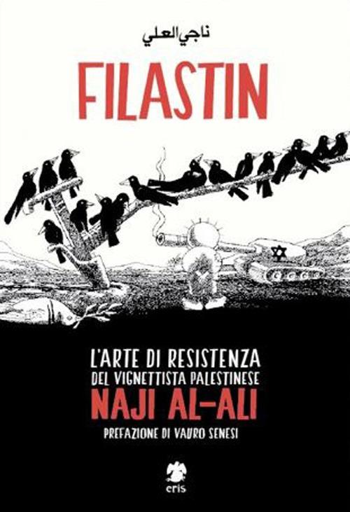 Filastin. L'arte di resistenza del vignettista palestinese Naji Al-Ali - Naji Al-Ali - copertina