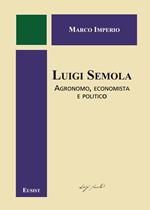 Luigi Semola. Agronomo, economista e politico
