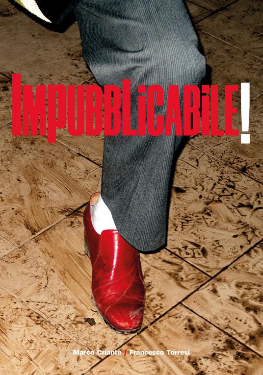 Impubblicabile! Ediz. italiana e inglese - Marco Criante,Francesco Torresi - copertina