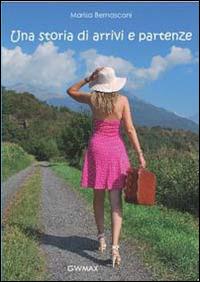 Una storia di arrivi e partenze - Marisa Bernasconi - copertina
