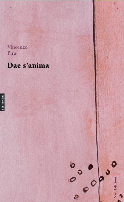 Dae s'anima. Pensamentos e poesias Dae Durgali a su mundu. Ediz. multilingue - Vincenzo Pira - copertina