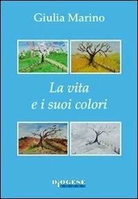 La vita e i suoi colori - Giulia Marino - copertina