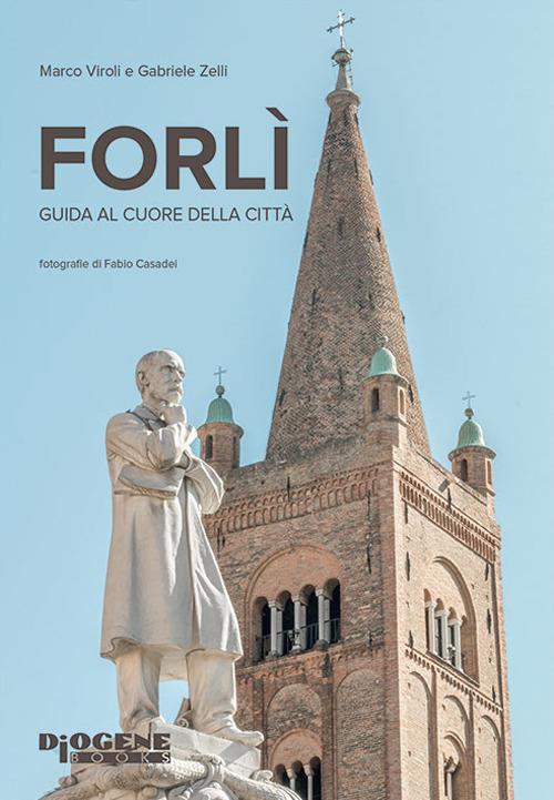 Forlì. Guida al cuore della città - Marco Viroli,Gabriele Zelli - copertina