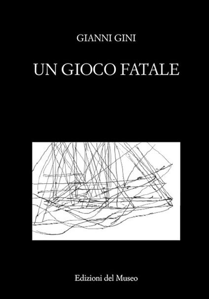 Un gioco fatale. Nuova ediz. - Gianni Gini - copertina