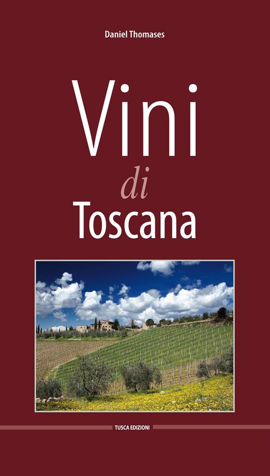 Vini di Toscana. Ediz. multilingue - Daniel Thomases - copertina