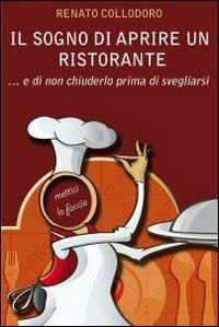 Il sogno di aprire un ristorante e di non chiuderlo prima di svegliarsi - Renato Collodoro - copertina