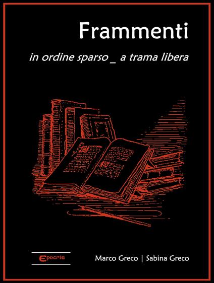 Frammenti. In ordine sparso _ a trama libera - Marco Greco,Sabina Greco - ebook