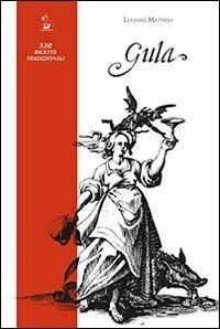 Gula. 330 ricette tradizionali - Luciano Mattioli - copertina