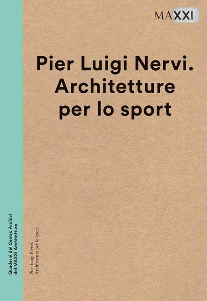 Pier Luigi Nervi. Architetture per lo sport. Ediz. multilingue - copertina