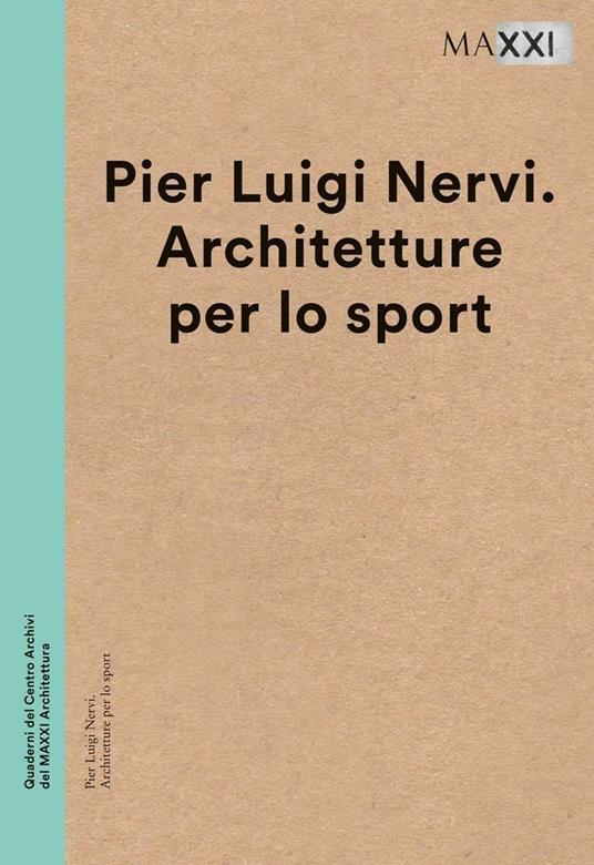 Pier Luigi Nervi. Architetture per lo sport. Ediz. multilingue - copertina