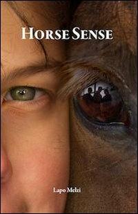 Horse sense. Ediz. inglese - Lapo Melzi - copertina