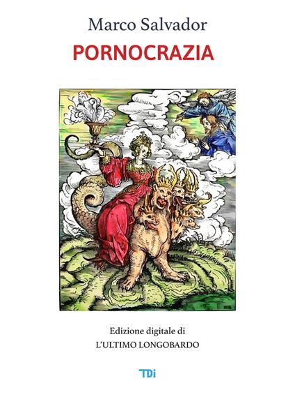 Pornocrazia. Edizione digitale de «L'ultimo Longobardo» - Marco Salvador - ebook
