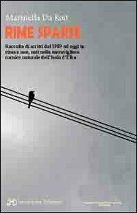 Rime sparse. Raccolta di scritti dal 1989 ad oggi in rima e non, nati nella meravigliosa cornice naturale dell'isola d'Elba - Marinella Da Roit - copertina