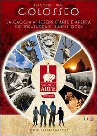 Percorso Colosseo. La caccia ai tesori d'arte è aperta-Trail Colosseo. The treasure art hunt is open. Ediz. bilingue - copertina