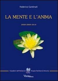 La mente e l'anima. Tappe di un viaggio tra psicologia e spiritualità (2008-2009-2010) - Federico Cardinali - copertina