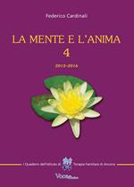 La mente e l'anima. Tappe di un viaggio tra psicologia e spiritualità. Vol. 4: 2015-2016.