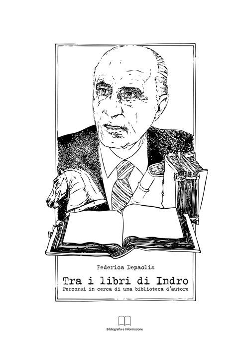 Tra i libri di Indro. Percorsi in cerca di una biblioteca d'autore - Federica Depaolis - copertina