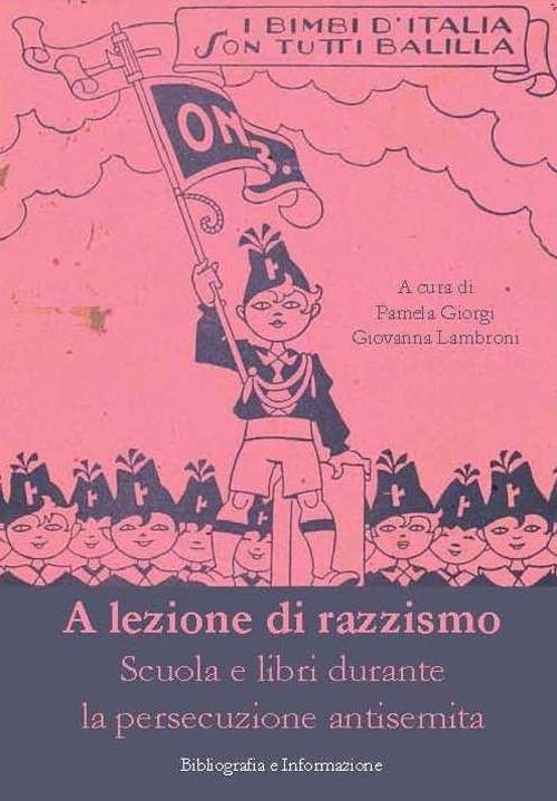 A lezione di razzismo. Scuola e libri durante la persecuzione antisemita - copertina