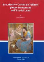 Fra Alberico Carlini da Vellano pittore francescano nell'Età dei Lumi