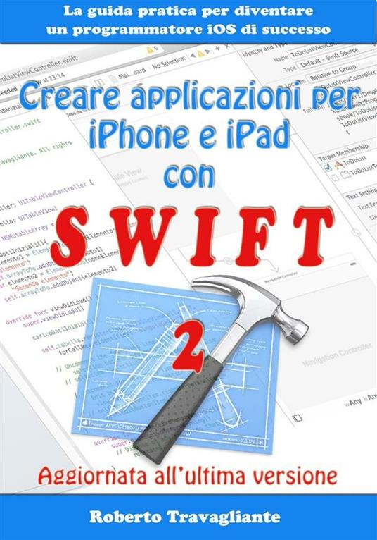 Creare Applicazioni per iPhone e iPad con Swift - Roberto Travagliante - ebook