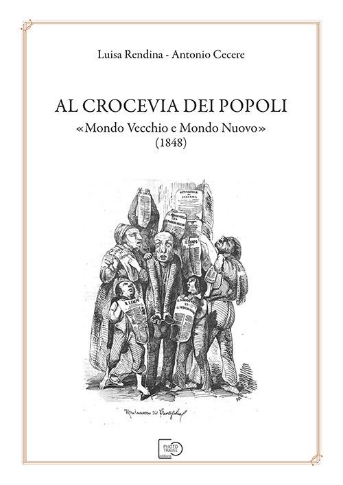 Al crocevia dei popoli «Mondo Vecchio e Mondo Nuovo» (1848) - Luisa Rendina,Antonio Cecere - copertina