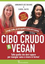 Cibo crudo e vegan. Consigli, ricette, piccoli segreti in cucina ed in cosmesi. Ediz. multilingue