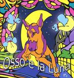 Osso e la luna. Ediz. illustrata