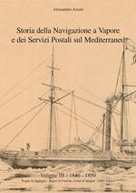 Storia della navigazione a vapore e dei servizi postali sul Mediterraneo. Vol. 3: 1840-1850. Regno di Sardegna, Regno di Francia, linea di Spagna, linee inglesi.