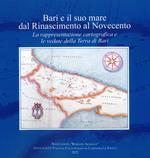 Bari e il suo mare dal Rinascimento al Novecento. La rappresentazione cartografica e le vedute della Terra di Bari