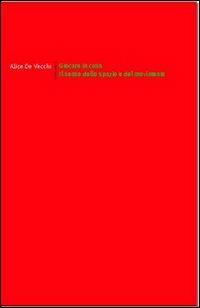 Giocare in casa. Il senso dello spazio e del movimento - Alice Devecchi - copertina