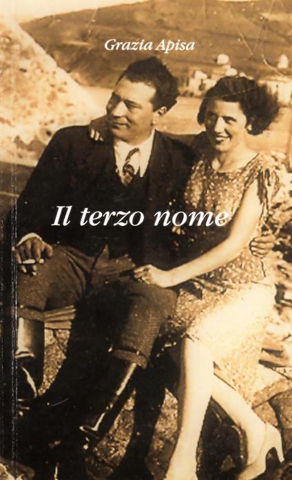 Il terzo nome. L'amore presente l'amore assente - Grazia Apisa - copertina