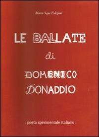 Le ballate di Domenico Donaddio. Poeta sperimentale italiano - Domenico Donaddio - copertina