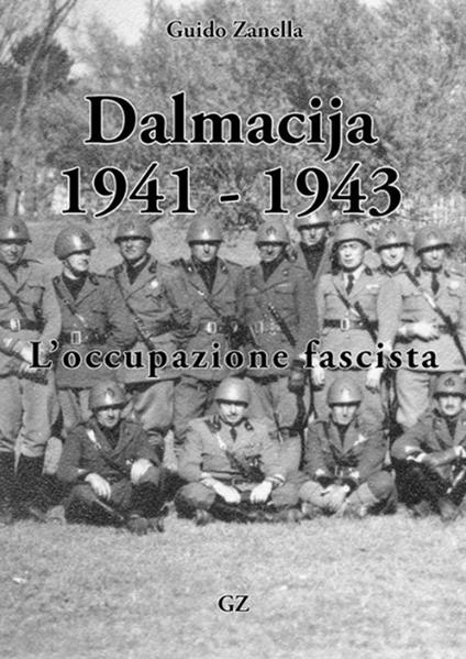 Dalmazia 1941-1943. L'occupazione fascista - Guido Zanella - ebook