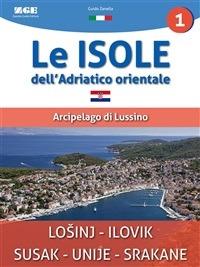 Le isole dell'Adriatico. Arcipelago di Lussino - Guido Zanella - ebook