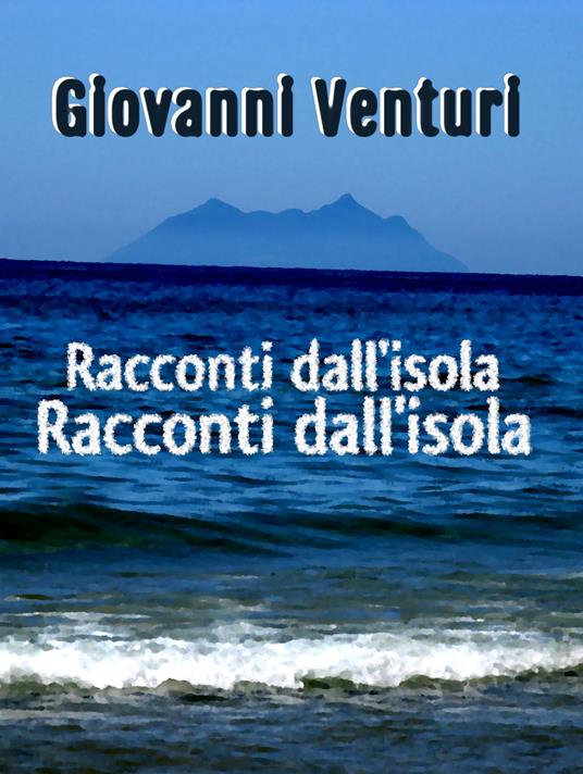 Racconti dall'isola - Giovanni Venturi - ebook