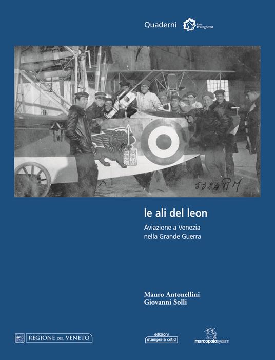 Le ali del leon. Aviazione a Venezia nella grande guerra - Mauro Antonellini,Giovanni Solli - copertina