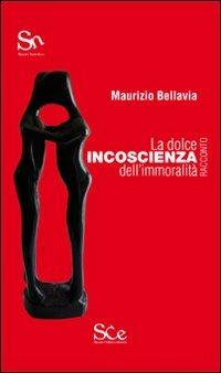 La dolce incoscienza dell'immoralità - Maurizio Bellavia - copertina