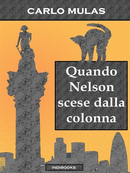 Quando Nelson scese dalla colonna - Carlo Mulas - ebook