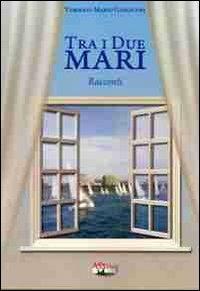 Tra i due mari - Tommaso M. Giaracuni - copertina