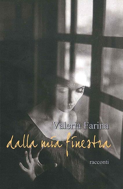 Dalla mia finestra - Valeria Farina - copertina
