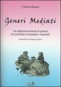 Generi mediati. La rappresentazione di genere nei periodici femminili e maschili - Claudia Massai - copertina