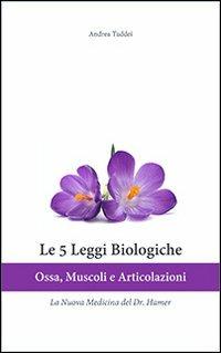 Le 5 leggi biologiche. Ossa, muscoli e articolazioni. La nuova medicina del Dr. Hamer. Ediz. multilingue - Andrea Taddei - copertina