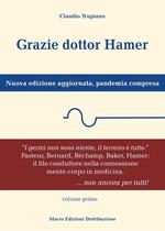 Grazie dottor Hamer. Nuova edizione aggiornata, pandemia compresa. Nuova ediz.. Vol. 1