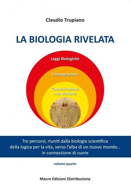 La biologia rivelata. Tre percorsi riuniti dalla biologia scientifica della logica per la vita verso l’alba di un nuovo mondo... in connessione di cuore - Claudio Trupiano - copertina