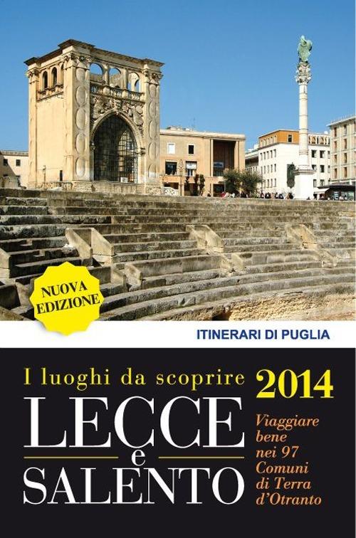 Lecce e Salento. I luoghi da scoprire. Viaggiare bene nei 97 comuni di terra d'Otranto - copertina